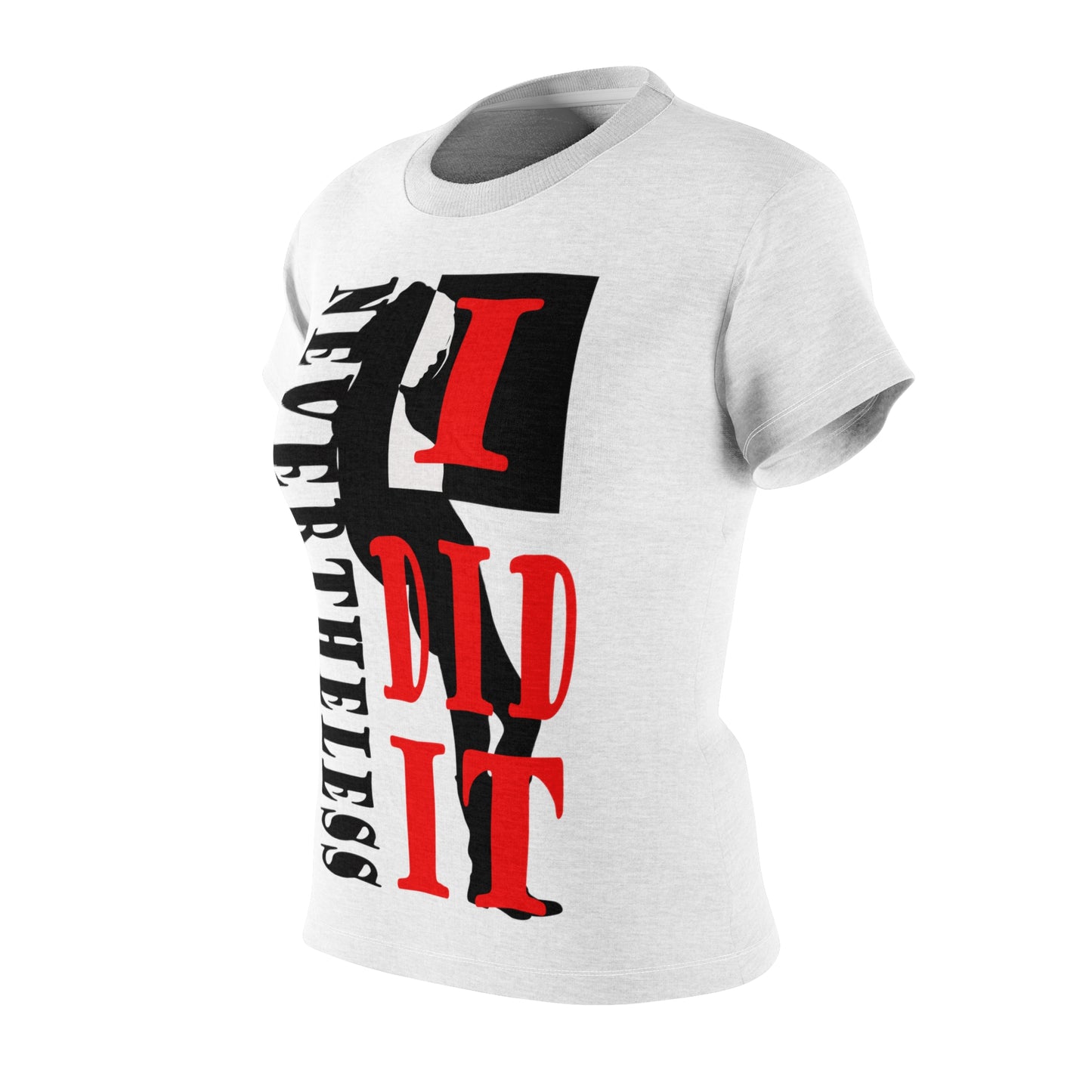 Nevertheless I did it red and white T-shirt